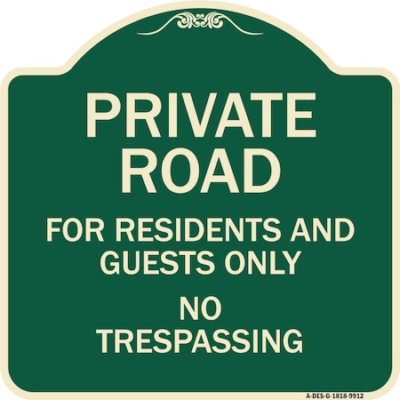 Signmission Designer Series-Private Road For Residents And Guests Only No Trespassing, 18" H, G-1818-9912 A-DES-G-1818-9912